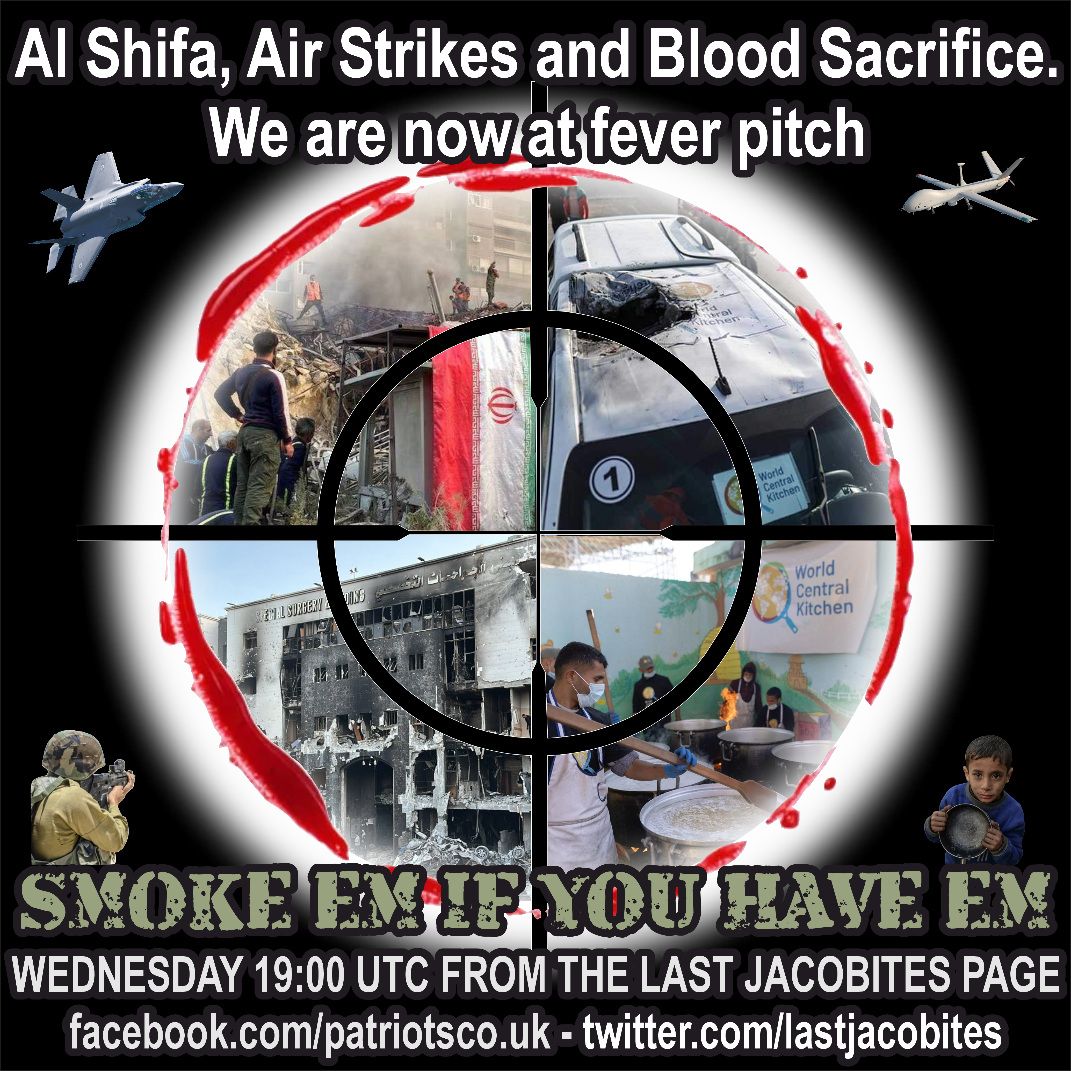 Al Shifa, Air Strikes and Blood Sacrifice. We are now at fever pitch